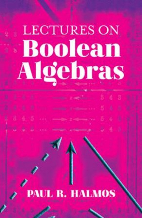 Lectures On Boolean Algebras by Paul Halmos