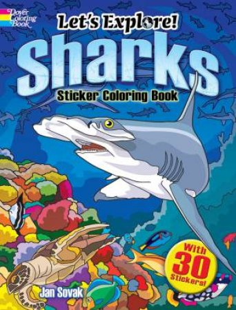 Let's Explore! Sharks Sticker Coloring Book by George Toufexis