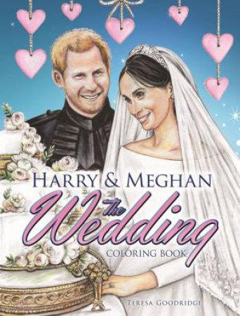 Harry And Meghan: The Wedding Coloring Book by Teresa Goodridge