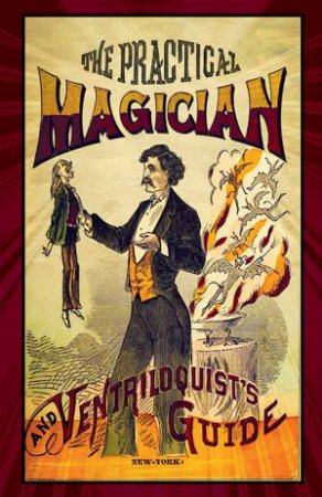 Practical Magician And Ventriloquists's Guide by Various