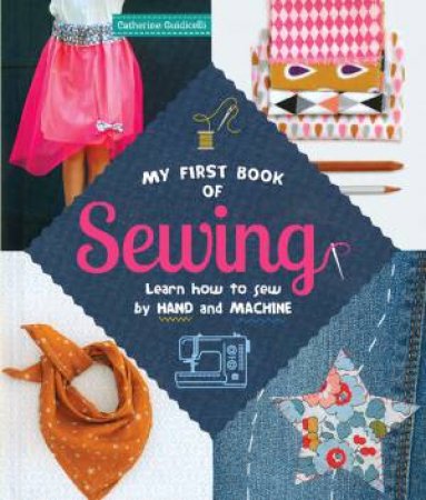 My First Book Of Sewing by Catherine Guidicelli