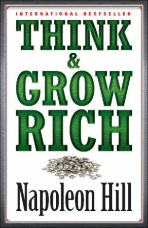 Think And Grow Rich by Napoleon Hill