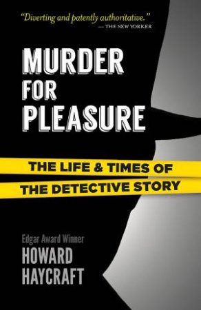 Murder For Pleasure: The Life And Times Of The Detective Story by Howard Haycraft