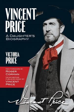 Vincent Price: A Daughter's Biography by VICTORIA PRICE