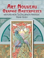 Art Nouveau Graphic Masterpieces 100 Plates From La Decoration Artistique