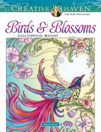 Creative Haven Birds And Blossoms Coloring Book by Marjorie Sarnat