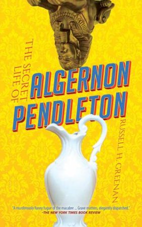 Secret Life Of Algernon Pendleton by Russell Greenan