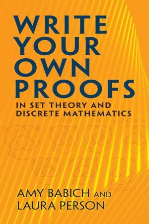 Write Your Own Proofs by Amy Babich