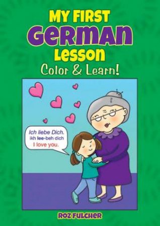 My First German Lesson: Color And Learn! by Roz Fulcher