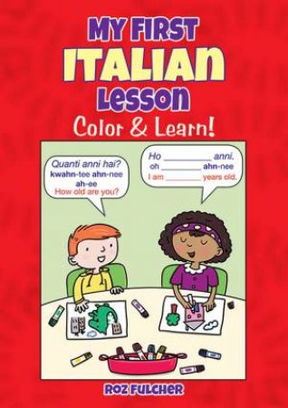 My First Italian Lesson: Color And Learn! by Roz Fulcher