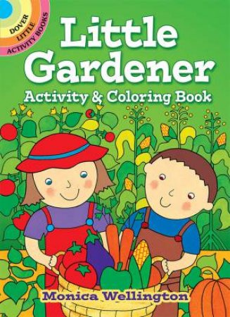 Little Gardener Activity And Coloring Book by Monica Wellington