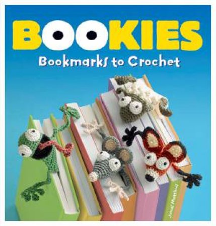 Bookies: Bookmarks To Crochet by Jonas Matthies