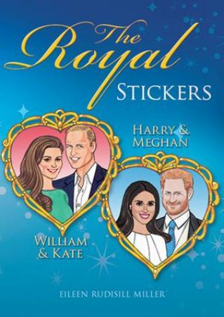 Royal Stickers: William And Kate, Harry And Meghan by Eileen Miller