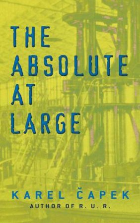 The Absolute At Large by Karel Capek