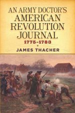 An Army Doctors American Revolution Journal 17751783