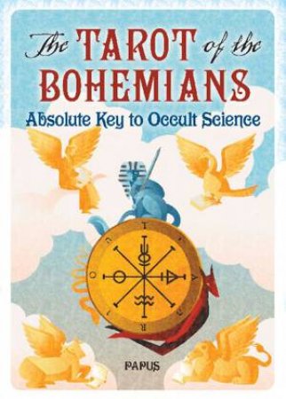 Tarot Of The Bohemians: Absolute Key To Occult Science by Various