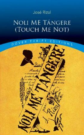 Noli Me Tangere (Touch Me Not) by Jose Rizal