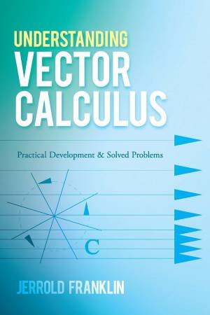 Understanding Vector Calculus by Jerrold Franklin