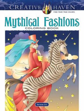 Creative Haven Mythical Fashions Coloring Book by Renatae Ettl