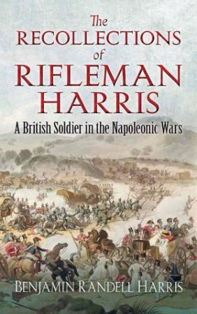 The Recollections Of Rifleman Harris by Benjamin Harris