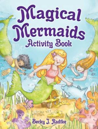 Magical Mermaids Activity Book by Becky J. Radtke