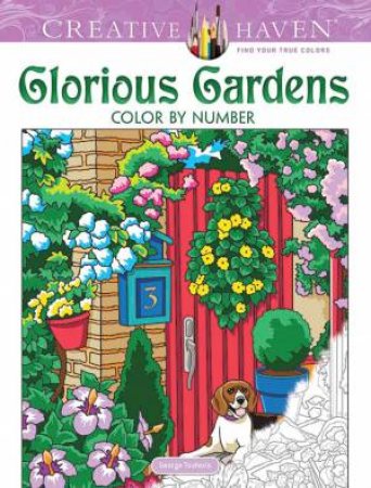 Creative Haven Glorious Gardens: Color By Number Coloring Book by George Toufexis