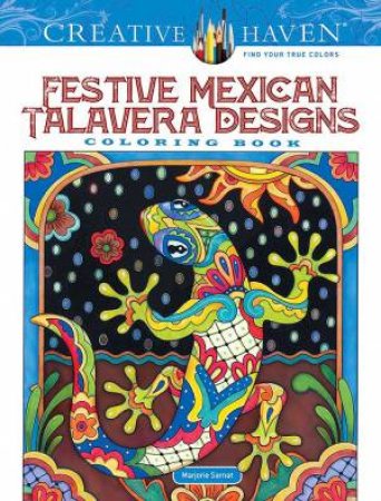 Creative Haven Festive Mexican Talavera Designs Coloring Book by Marjorie Sarnat