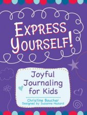 Express Yourself Joyful Journaling For Kids