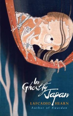 In Ghostly Japan by Lafcadio Hearn