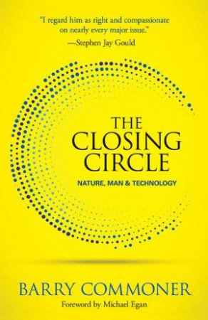 The Closing Circle: Nature, Man And Technology by Barry Commoner