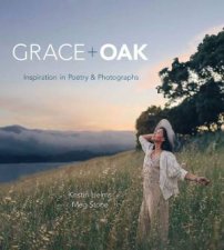 Grace  Oak Inspiration In Poetry And Photographs