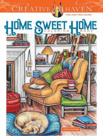 Creative Haven Home Sweet Home Coloring Book by Teresa Goodridge