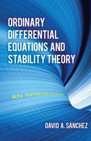 Ordinary Differential Equations And Stability Theory: An Introduction by David A. Sanchez