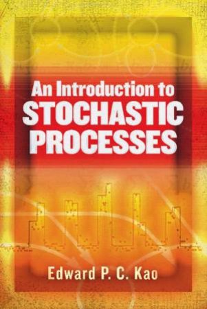 Introduction To Stochastic Processes by Edward Kao