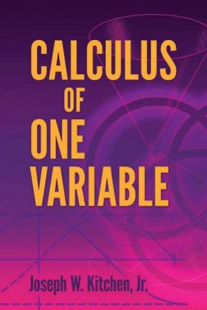 Calculus Of One Variable by Joseph Kitchen