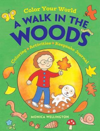 Color Your World: A Walk In The Woods by Monica Wellington