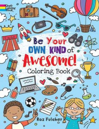 Be Your Own Kind Of Awesome!: Coloring Book by Roz Fulcher