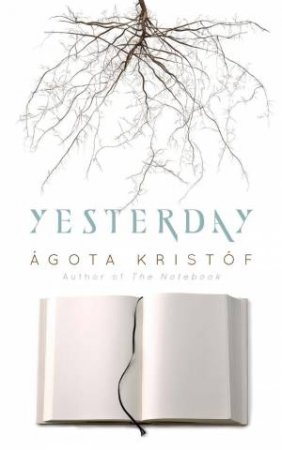 Yesterday by Agota Kristof, Translated by David Watson