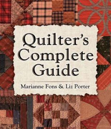 Quilter's Complete Guide by Marianne Fons & Liz Porter