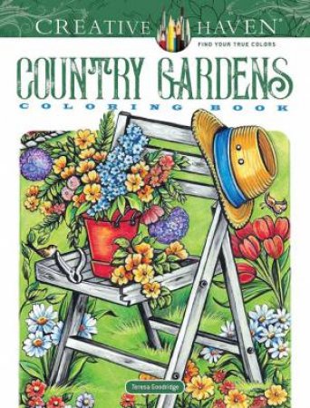 Creative Haven Country Gardens Coloring Book by Teresa Goodridge