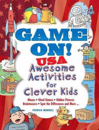 Game On! USA: Awesome Activities For Clever Kids by PATRICK MERRELL