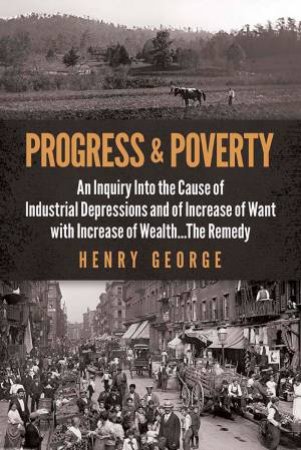 Progress And Poverty by Henry George