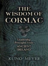 The Wisdom Of Cormac Leadership Principles From Ancient Ireland