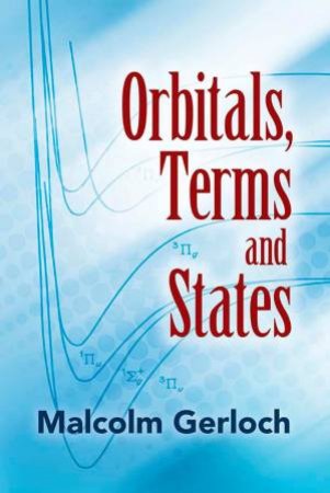 Orbitals, Terms And States by Malcolm Gerloch