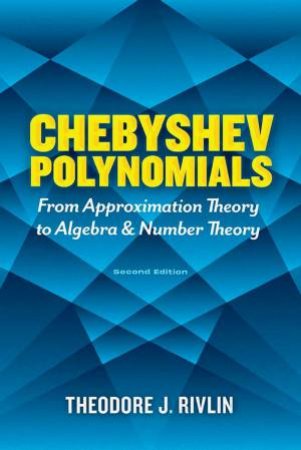 Chebyshev Polynomials by Theodore J. Rivlin