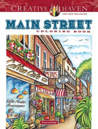 Creative Haven Main Street Coloring Book by Teresa Goodridge