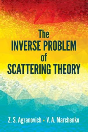 The Inverse Problem Of Scattering Theory by Z.S. Agranovich 