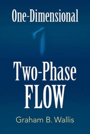 One-Dimensional Two-Phase Flow by Graham B Wallis