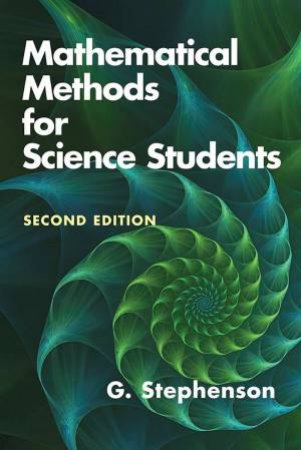 Mathematical Methods For Science Students: Second Edition by G. Stephenson