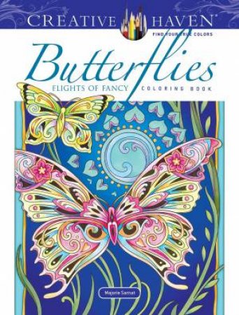 Creative Haven Butterflies Flights Of Fancy Coloring Book by Marjorie Sarnat